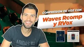 TIPS de COMPRESIÓN DE VOZ: Waves Rcomp y RVox