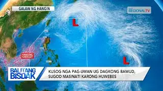 Balitang Bisdak: 2 ka LPA nga posibleng mamahimong bagyo, gibantayan sa PAGASA