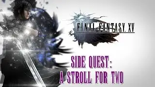 Final Fantasy XV ★ (Tour) Side Quest: A Stroll For Two [Walkthrough]