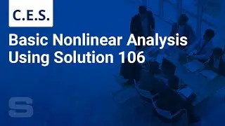 CES: Basic Nonlinear Analysis Using Solution 106