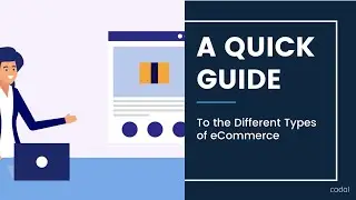 A Quick Guide to the Different Types of eCommerce