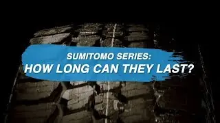 Sumitomo Series: How Long Can Tires Last?