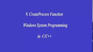 9.CreateProcess Function - Windows System Programming in C/C++