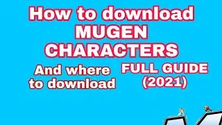 MUGEN - How and Where To Download MUGEN Characters (FULL GUIDE 2021)