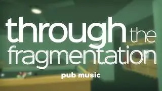 Through The Fragmentation - Pub Music