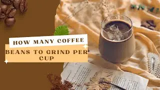 🏠👌 How Many Coffee Beans To Grind Per Cup! ☕🚗
