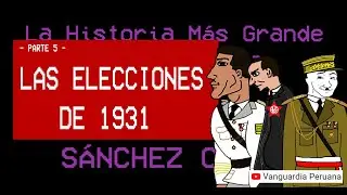 Sánchez Cerro: Las Elecciones de 1931 [Parte 5]