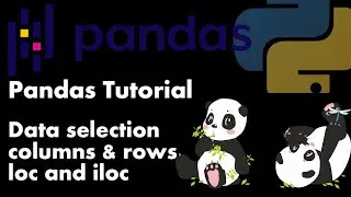Data SELECTION in Pandas via loc and iloc - tutorial #2