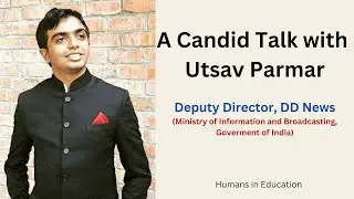 Candid Talk with Utsav Parmar | Deputy Director, Doordarshan