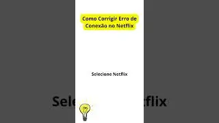 Como Corrigir Erro de Conexão no Netflix