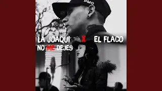 No Me Dejes (feat. El Flaco)