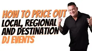 HOW TO PRICE LOCAL, REGIONAL and DESTINATION DJ EVENTS 