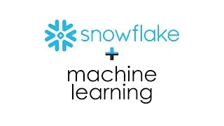 Snowflake + Machine Learning