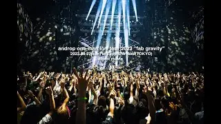 androp one-man live tour 2023 “fab gravity” 2023.08.27 at Zepp Shinjuku digest movie