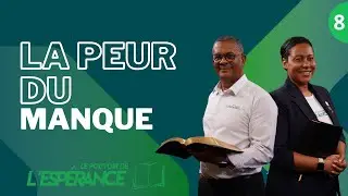La peur du manque | Le pouvoir de l'espérance | Episode 7