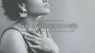 long version: your loved ones are safe🌙subliminal for holding a vision of safety in uncertain times