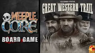MeepleCore Podcast EP88 - Great Western Trail