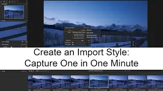 How to Create a Custom Import Style: Capture One in One Minute
