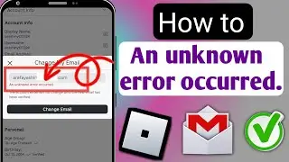 How to Fix Gmail Change an Unknown Error Occurred Line in Roblox (2025)