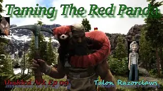 Modded Ark Ep 09: Taming The Red Panda