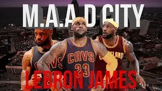 LeBron James - m.A.A.d city (2018 HYPE MIX)