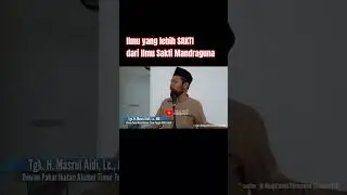 Ilmu Yang Lebih Sakti dari Ilmu Sakit Mandraguna | Ustadz Masrul Aidi, Lc., MA