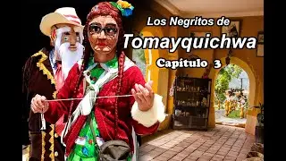 LOS NEGRITOS DE TOMAYQUICHWA  Capítulo 3