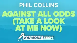 Phil Collins - Against All Odds (Take a Look at Me Now) (Karaoke)