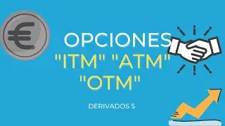 Opciones ITM ATM OTM. DERIVADOS 5. 🐥#EconomiaPaTós #MIFID2