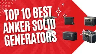 Top 10 Best Anker Solid Generators