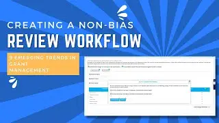 9 Emerging Trends in Grant Management: Creating a Fair, non-bias, and transparent workflow