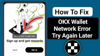 How To Fix OKX App Network Connection Problem Android & iOS | OKX No Internet Error 2024