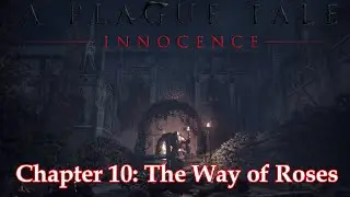 A Plague Tale Innocence | Chapter 10 -  The Way of Roses [No comments]
