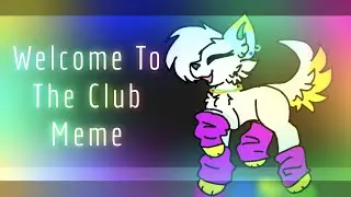Welcome To The Club - Animation Meme