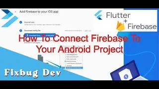 Flutter - How To Connect Firebase To Your Android Project