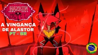 A VINGANÇA DE ALASTOR | HAZBIN HOTEL DUBLADO 🎀