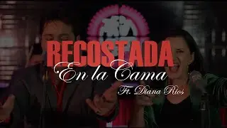 Grupo Trinidad & Diana Rios - Recostada en la Cama (Se Cansó de Esperar)