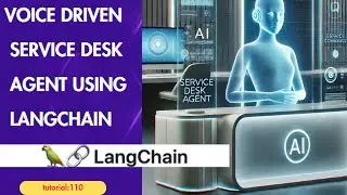 voice driven service desk agent using Langchain |Tutorial:110