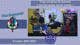 Chachareando | Ep8 | Vivir de las ventas, NICE, redes de mercadeo multinivel ft. Sonia Guzmán