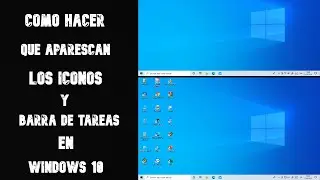 No Aparecen Los Iconos En El Escritorio Ni La Barra De Tareas  - Solucion 2021