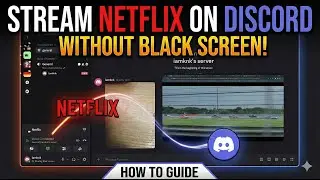 How to Stream Netflix on Discord Without Black Screen (UPDATED!!!)