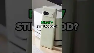 💪 The Pixel 7 is STILL good. 