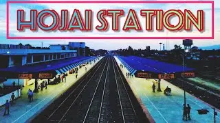 Hojai || Hojai station || hojai station assam || Assam || train