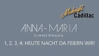 ANNA MARIA ZIMMERMANN 1, 2, 3, 4: Heute Nacht da feiern wir!