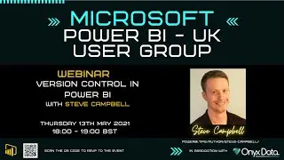 Microsoft Power BI   UK User Group Webinar   Version Control In Power BI With Steve Campbell MVP
