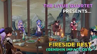 [Windsong Lyre] The Liyue Quartet plays: Fireside Rest (Genshin Impact OST - Dawn Winery BGM)