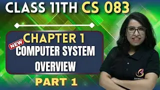 CBSE Computer Science 083| Class 11| Ch 1| Computer System Overview| Part 1|Sumita Arrora|Barkha Mam