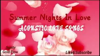 Acoustic Love Songs#Summer Nights In Love
