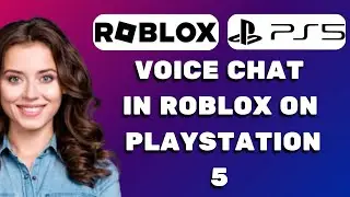 How To Enable Voice Chat In Roblox On PlayStation 5 (Easy Guide)