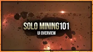 Eve Online - UI Overview - Solo Mining - Episode 101